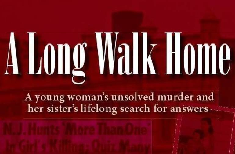 A Long Walk Home: A Young Woman’s Unsolved Murder and Her Sister’s Lifelong Search for Answers